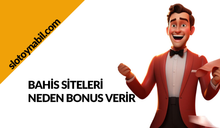 Bahis Siteleri Neden Bonus Verir?